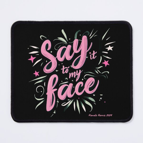 Item preview, Say it to my face! designed and sold by RLan.