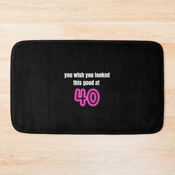 Item preview, You wish you looked this good at 40!! designed and sold by BlackRockAL001.