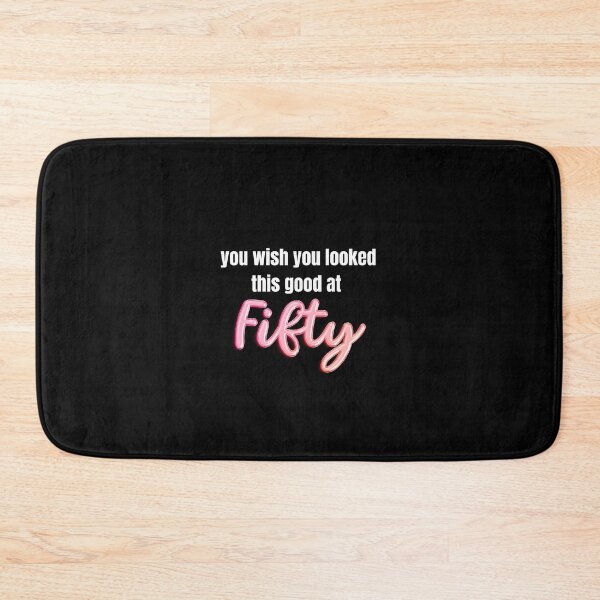 Item preview, You wish you looked this good at 50!! designed and sold by BlackRockAL001.