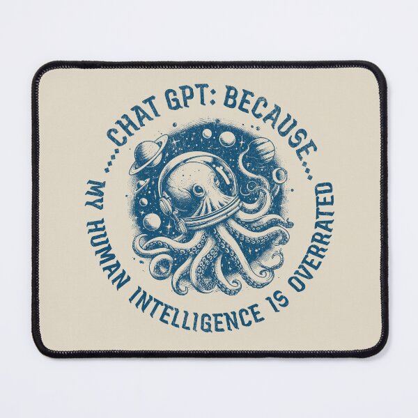 Item preview, ChatGPT: Because My Human Intelligence Is Overrated designed and sold by A.I. Took My Job!.
