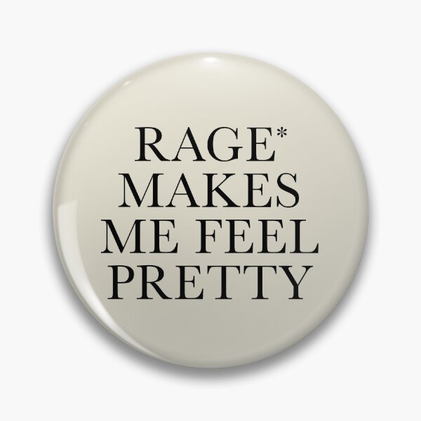 Item preview, Rage Makes Me Feel Pretty designed and sold by pyros.