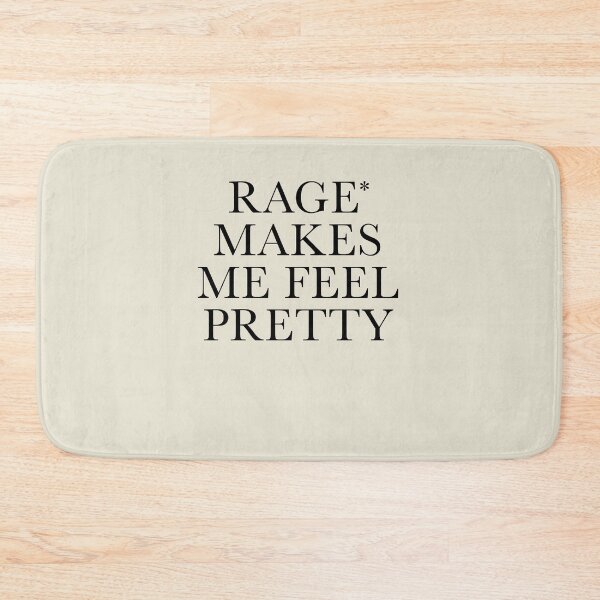 Item preview, Rage Makes Me Feel Pretty designed and sold by pyros.