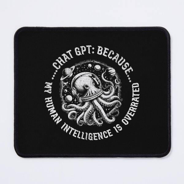 Item preview, ChatGPT: Because My Human Intelligence Is Overrated designed and sold by A.I. Took My Job!.