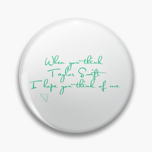 Item preview, When you think Taylor Swift I hope u think of me  designed and sold by sophtayart.