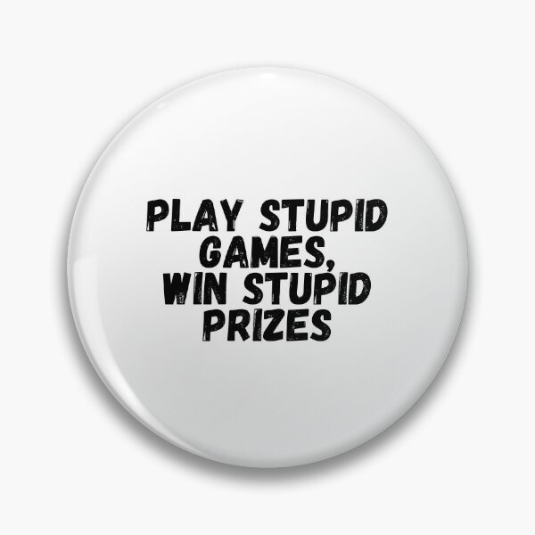 Item preview, Play Stupid Games, Win Stupid Prizes  designed and sold by CharmStudio.