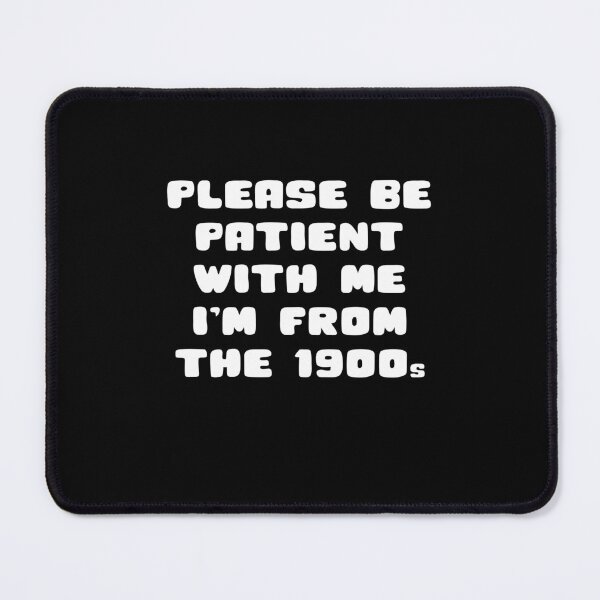 Item preview, Please Be Patient With Me I'm From The 1900s designed and sold by weirdcountry.