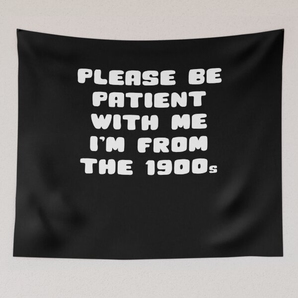 Item preview, Please Be Patient With Me I'm From The 1900s designed and sold by weirdcountry.