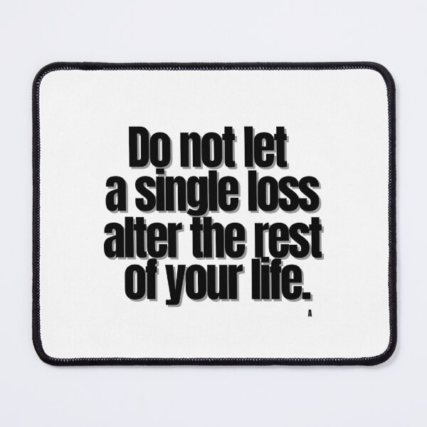 Item preview, Do not let a single loss alter the rest of your life. designed and sold by Finds.