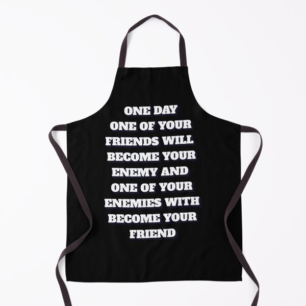 Item preview, One of Your Friends Will Become Your Enemy Vice-Versa designed and sold by signshirtz.