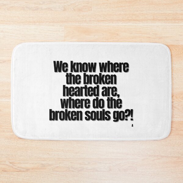 Item preview, We know where the broken hearted are, where do the broken souls go! designed and sold by Finds.