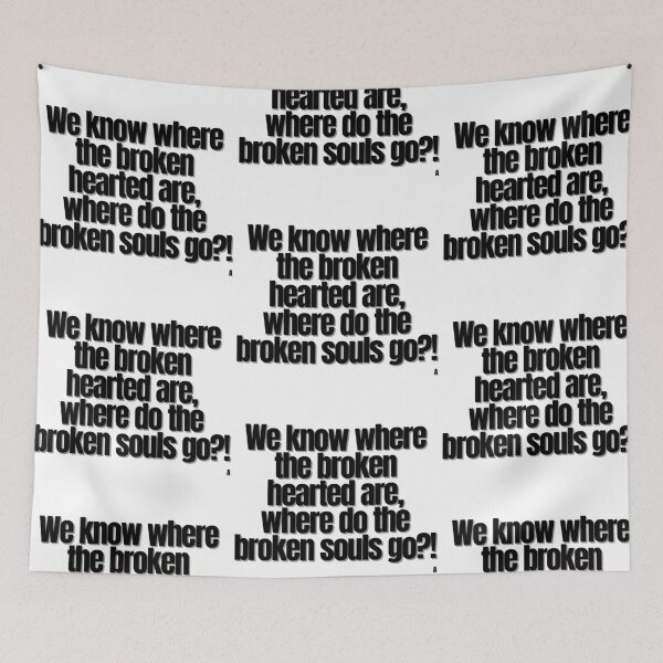 Item preview, We know where the broken hearted are, where do the broken souls go! designed and sold by Finds.