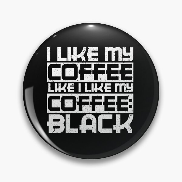 Item preview, I like my coffee like I like my coffee black designed and sold by therocketman.