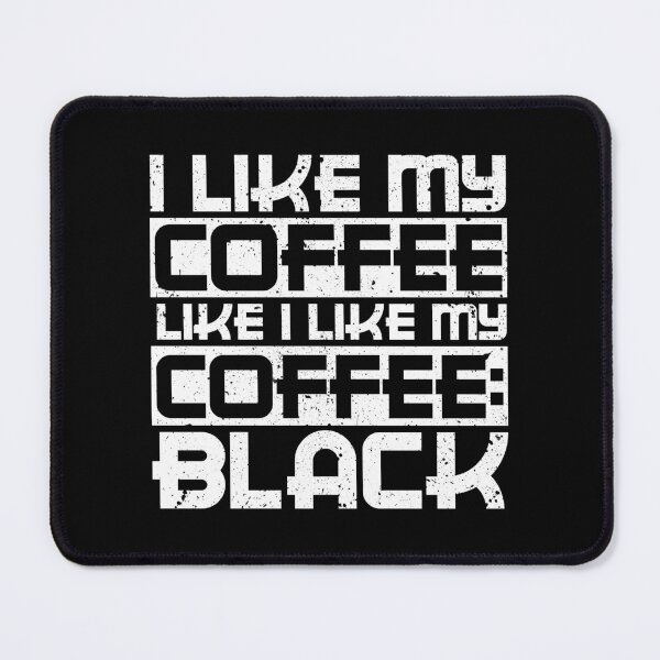 Item preview, I like my coffee like I like my coffee black designed and sold by therocketman.