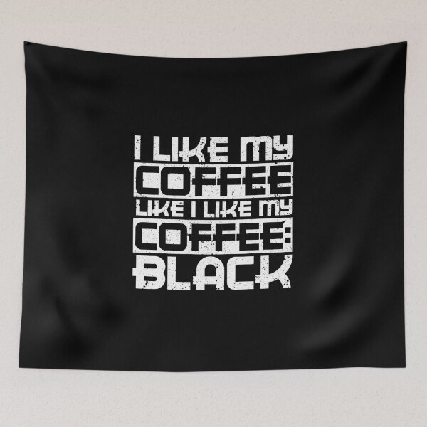 Item preview, I like my coffee like I like my coffee black designed and sold by therocketman.