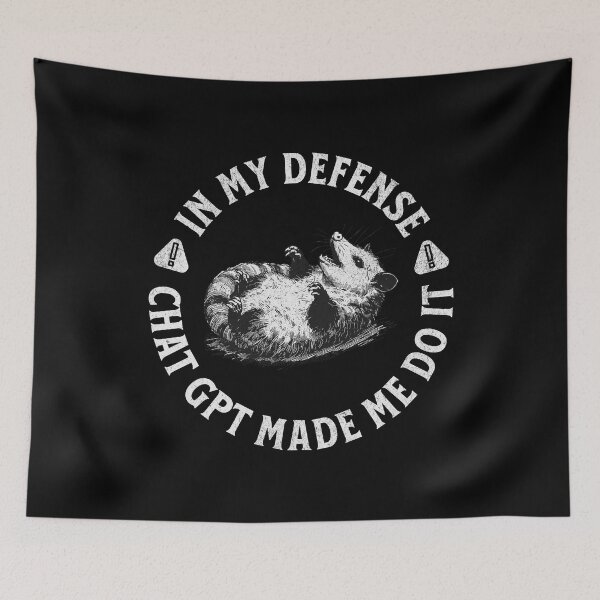 Item preview, In My Defense ChatGPT Made Me Do It designed and sold by A.I.  Took My Job!.