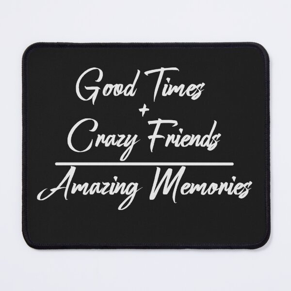 Item preview, Good Times + Crazy Friends Amazing Memories  designed and sold by Alidesignart.
