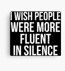 Fluent In Silence Funny Sarcasm Shirt Canvas Print