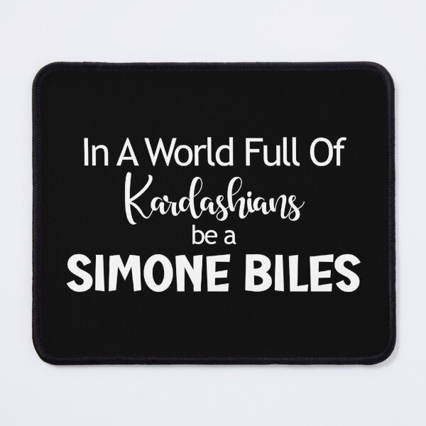 Item preview, In a world full of Kardashians be a Simone Biles - white text design designed and sold by EmeraldeaDesign.