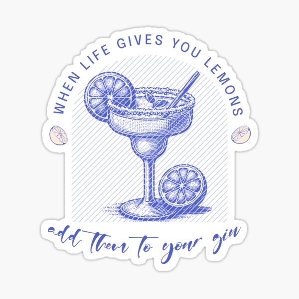 Item preview, When life gives you lemon, add them to your gin  designed and sold by FeteDesigns.