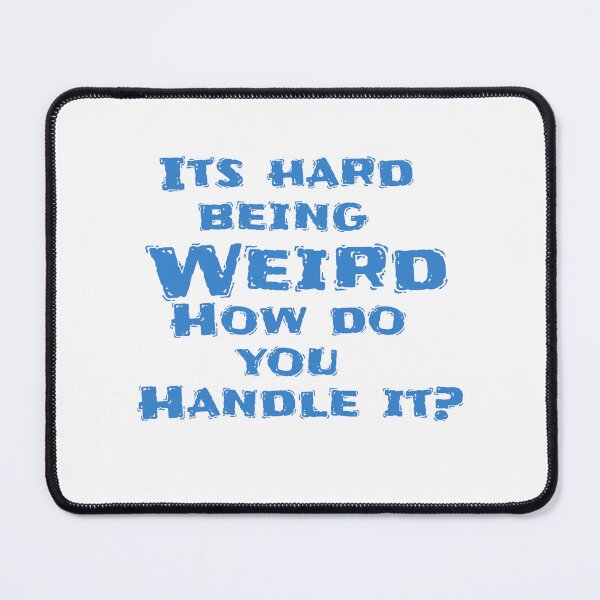 Item preview, It's hard being Weird designed and sold by Gentle40Winks.