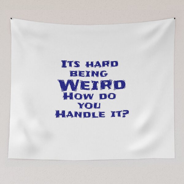 Item preview, It's hard being Weird designed and sold by Gentle40Winks.