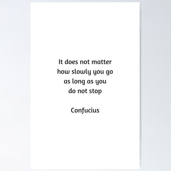 Item preview, Confucius Quote - It does not matter how slowly you go as long as you do not stop designed and sold by Inspirationmotivation.