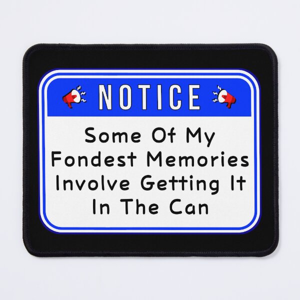 Item preview, NOTICE:  Some Of My Fondest Memories Involve Getting It In The Can - funny warning beverages signs designed and sold by DesignsFromTW-S.
