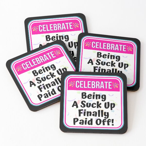 Item preview, CELEBRATE:  Being A Suck Up Finally Paid Off! - funny celebration signs designed and sold by DesignsFromTW-S.