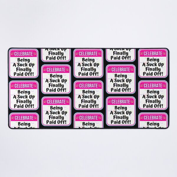 Item preview, CELEBRATE:  Being A Suck Up Finally Paid Off! - funny celebration signs designed and sold by DesignsFromTW-S.