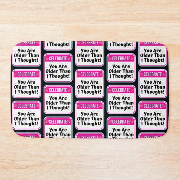 Item preview, CELEBRATE:  You Are Older Than I Thought! - funny celebration signs designed and sold by DesignsFromTW-S.