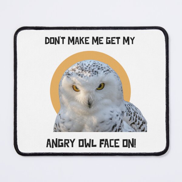 Item preview, Don't Make Me Get My Angry Owl Face On! designed and sold by Lisajarosik.