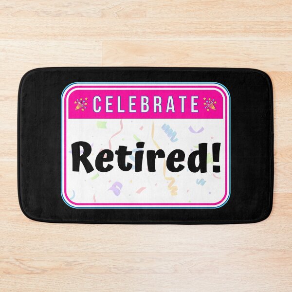 Item preview, CELEBRATE:  Retired! - funny celebration signs designed and sold by DesignsFromTW-S.