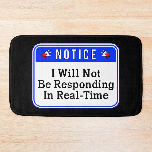 Item preview, NOTICE:  I Will Not Be Responding In Real-Time - funny warning signs designed and sold by DesignsFromTW-S.