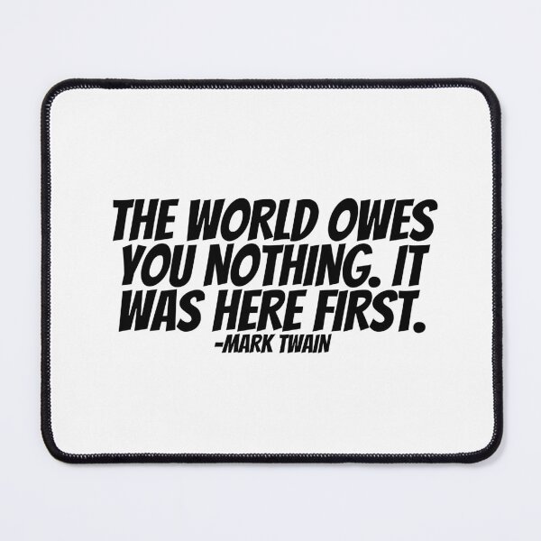 Item preview, Mark Twain - The World Owes You Nothing. It Was Here First designed and sold by CharmStudio.
