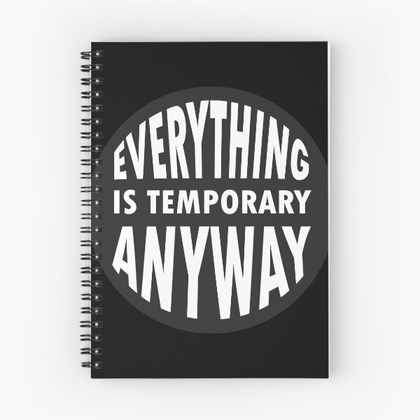 Item preview, Everything Is Temporary Anyway designed and sold by BWGunner.