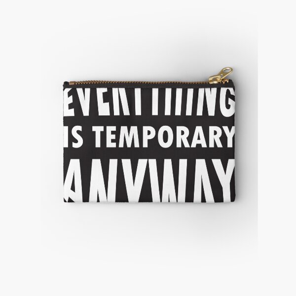 Item preview, Everything Is Temporary Anyway designed and sold by BWGunner.