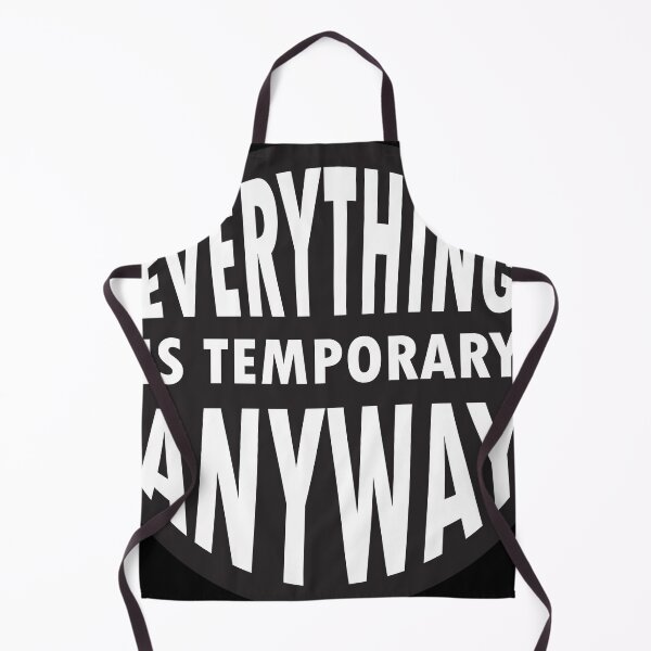 Item preview, Everything Is Temporary Anyway designed and sold by BWGunner.