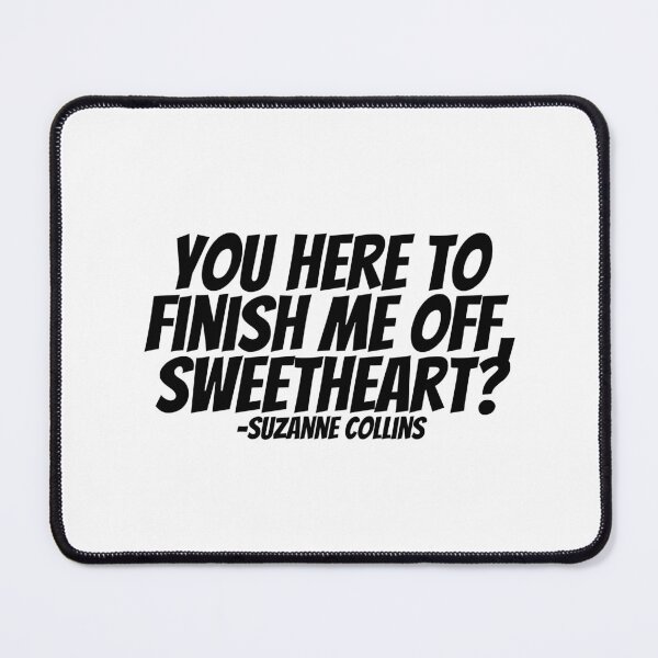 Item preview, Suzanne Collins - You Here To Finish Me Off, Sweetheart designed and sold by CharmStudio.