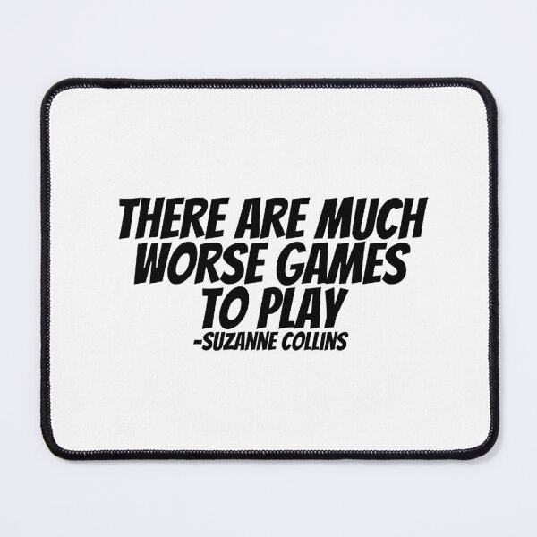 Item preview, Suzanne Collins - There Are Much Worse Games To Play designed and sold by CharmStudio.