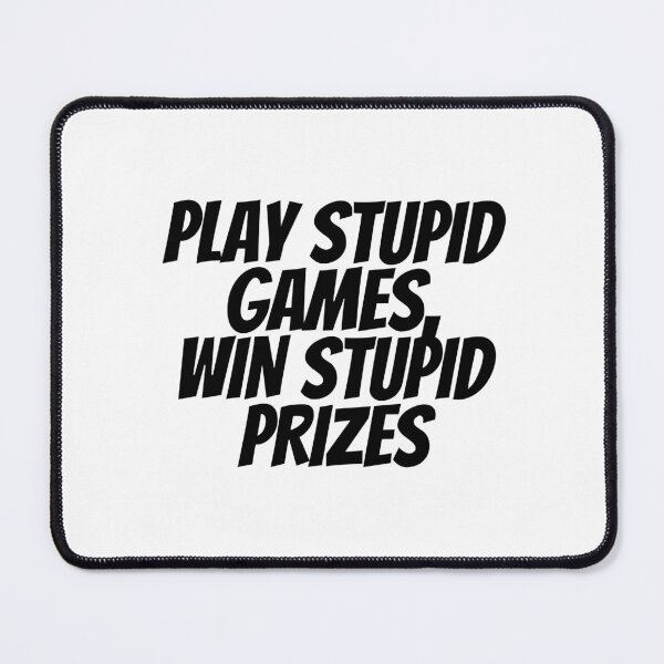 Item preview, Play Stupid Games, Win Stupid Prizes  designed and sold by CharmStudio.