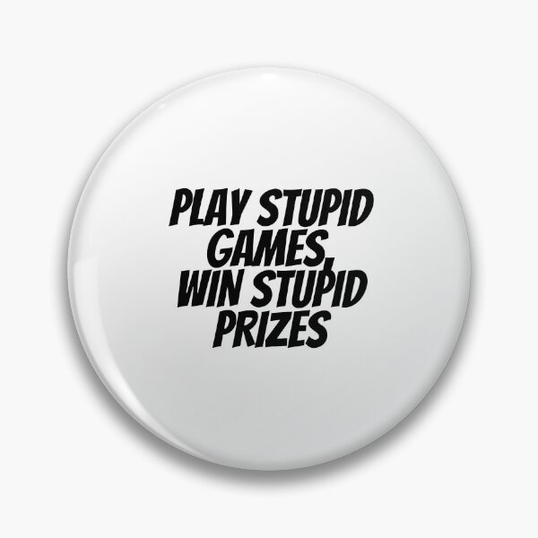Item preview, Play Stupid Games, Win Stupid Prizes  designed and sold by CharmStudio.