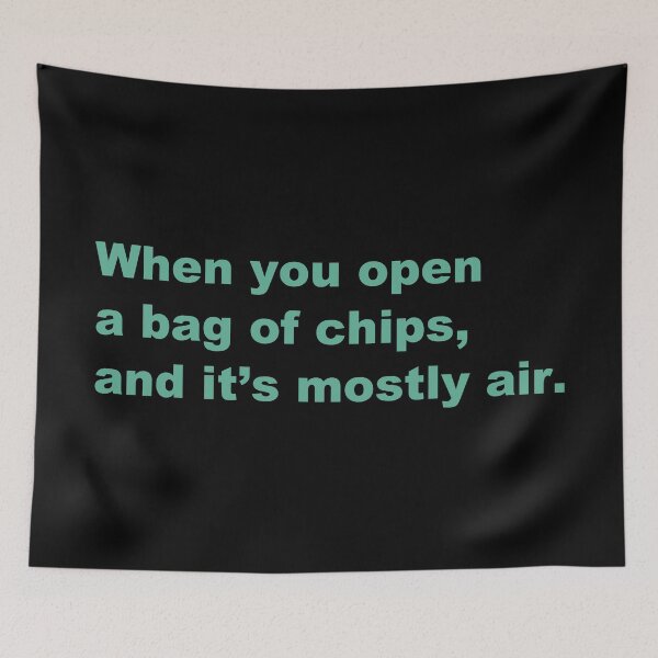 Item preview, When you open a bag of chips, and it’s mostly air. designed and sold by zzz888.