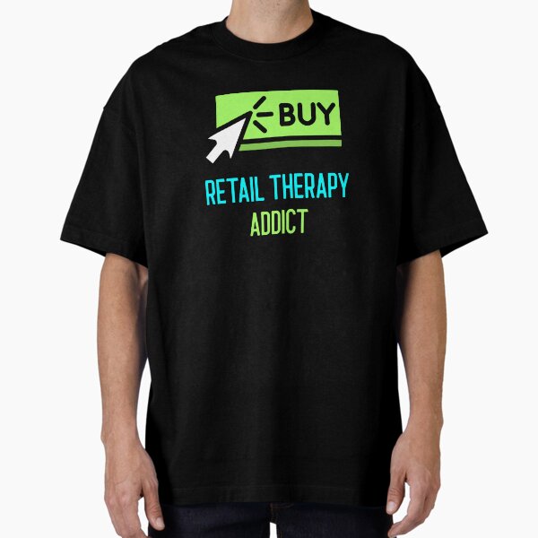 Item preview, Retail Therapy Addict Shopaholic T-Shirt designed and sold by KasukaDesigns.