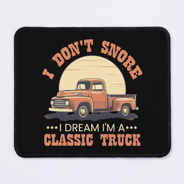 Item preview, I Dont Snore I Dream Classic Truck Vintage Old American Pickup designed and sold by farhanhafeez.