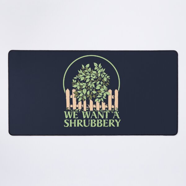Item preview, We Want a Shrubbery designed and sold by Meta Cortex.