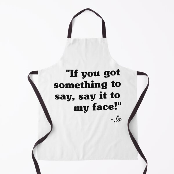 Item preview, If You Got Something To Say Say It To My Face designed and sold by My Kozy Shoppe.