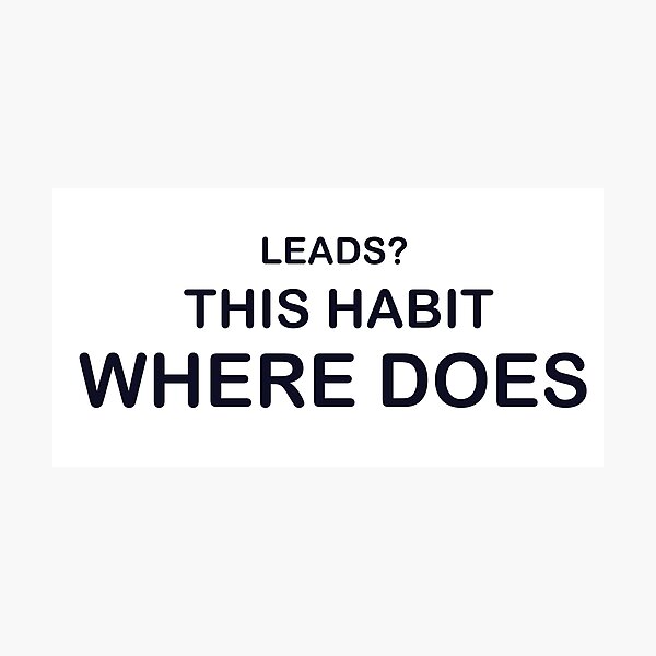 Item preview, Where does this habit leads? designed and sold by InspiredYou.