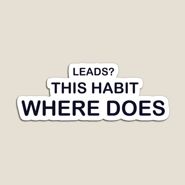 Item preview, Where does this habit leads? designed and sold by InspiredYou.