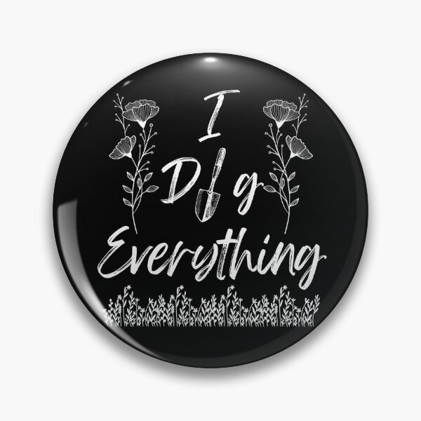 Item preview, I Dig Everything - Gardening Quotes for Gardeners designed and sold by Millusti.