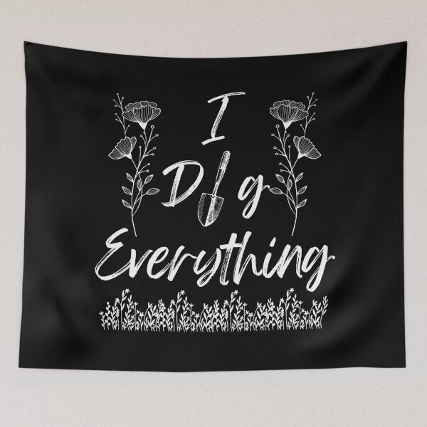 Item preview, I Dig Everything - Gardening Quotes for Gardeners designed and sold by Millusti.
